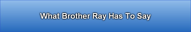 What Brother Ray Has To Say
